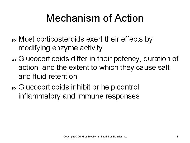 Mechanism of Action Most corticosteroids exert their effects by modifying enzyme activity Glucocorticoids differ