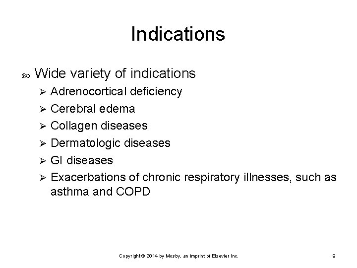 Indications Wide variety of indications Adrenocortical deficiency Ø Cerebral edema Ø Collagen diseases Ø