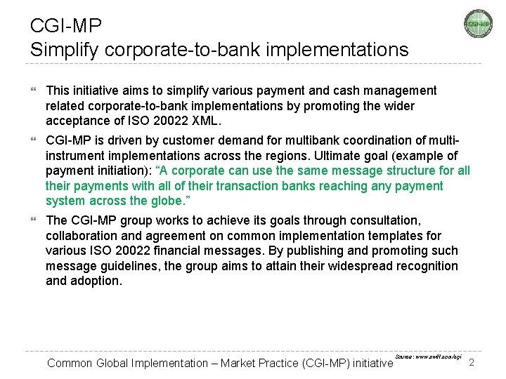 CGI-MP Simplify corporate-to-bank implementations This initiative aims to simplify various payment and cash management