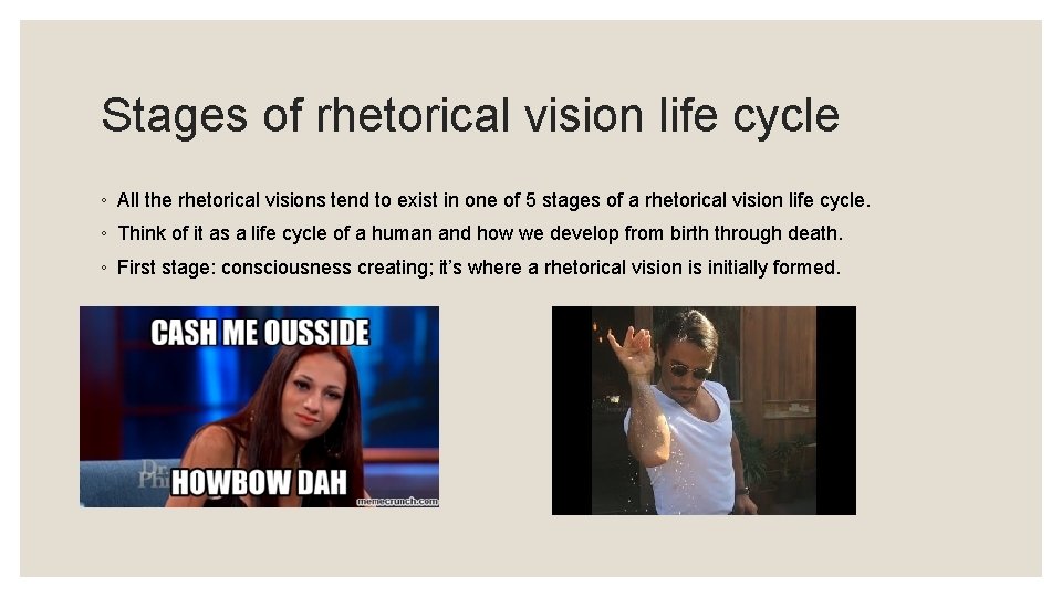 Stages of rhetorical vision life cycle ◦ All the rhetorical visions tend to exist