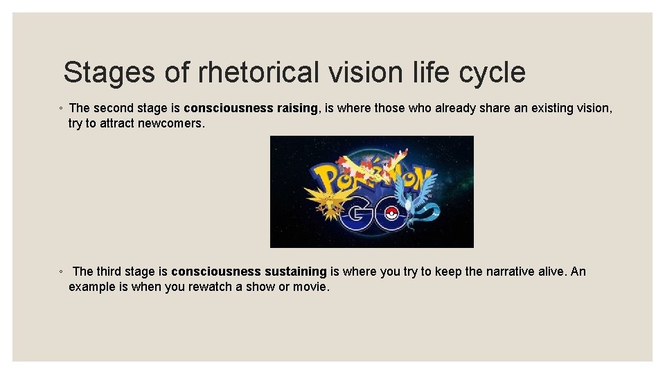 Stages of rhetorical vision life cycle ◦ The second stage is consciousness raising, is