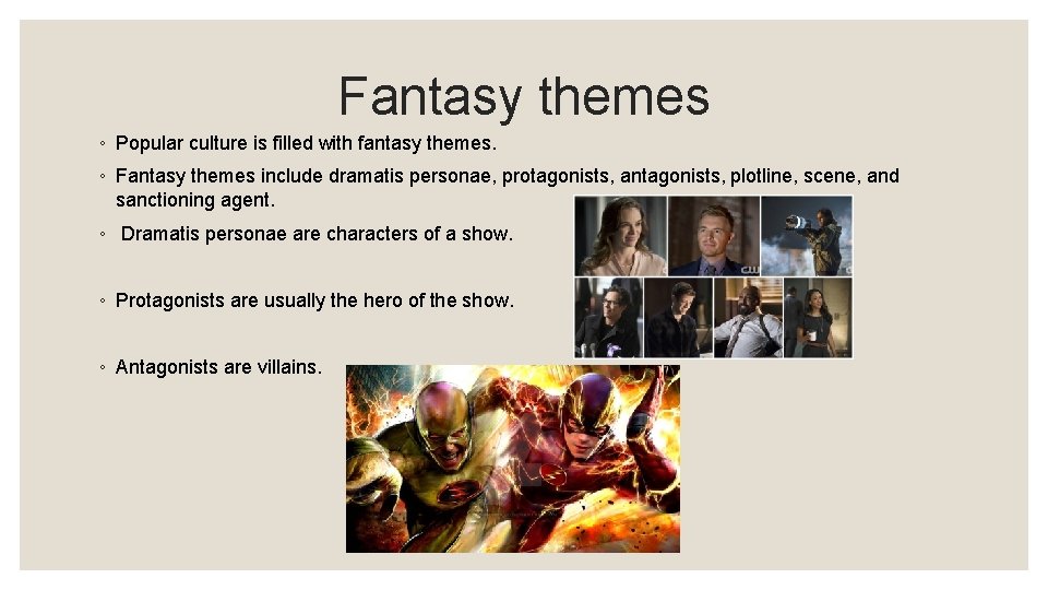 Fantasy themes ◦ Popular culture is filled with fantasy themes. ◦ Fantasy themes include