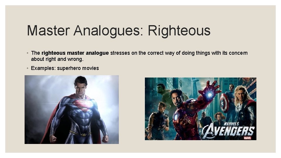 Master Analogues: Righteous ◦ The righteous master analogue stresses on the correct way of