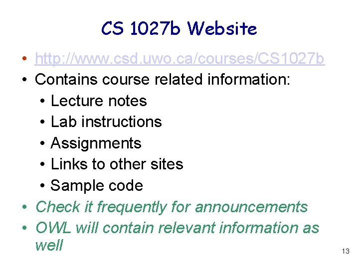 CS 1027 b Website • http: //www. csd. uwo. ca/courses/CS 1027 b • Contains