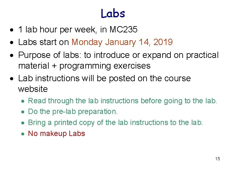 Labs 1 lab hour per week, in MC 235 Labs start on Monday January