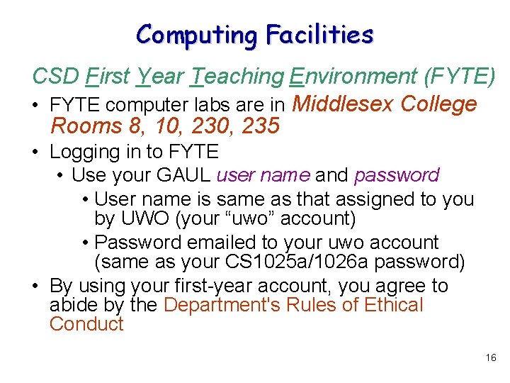 Computing Facilities CSD First Year Teaching Environment (FYTE) • FYTE computer labs are in