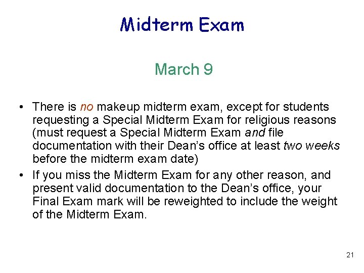 Midterm Exam March 9 • There is no makeup midterm exam, except for students