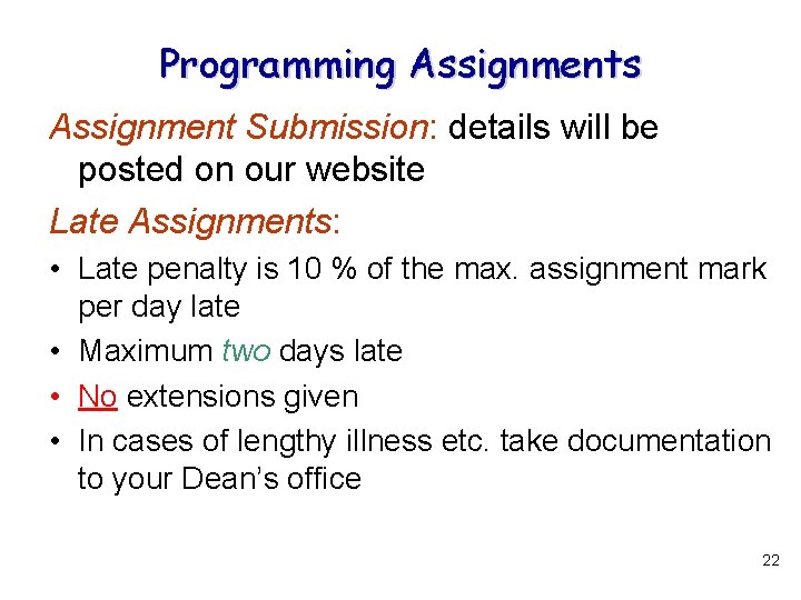 Programming Assignments Assignment Submission: details will be posted on our website Late Assignments: •