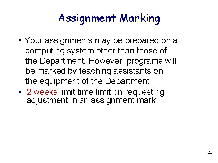 Assignment Marking • Your assignments may be prepared on a computing system other than