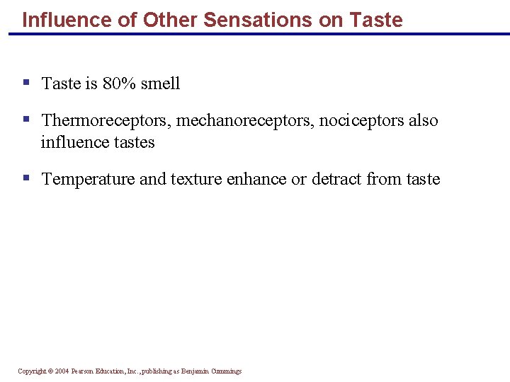 Influence of Other Sensations on Taste § Taste is 80% smell § Thermoreceptors, mechanoreceptors,