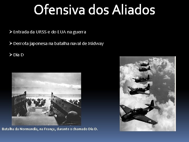 Ofensiva dos Aliados ØEntrada da URSS e do EUA na guerra ØDerrota japonesa na