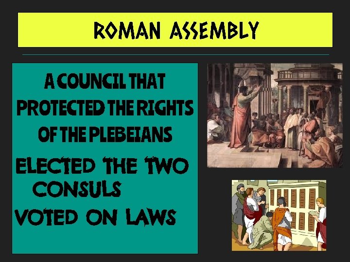 ROMAN ASSEMBLY A COUNCIL THAT PROTECTED THE RIGHTS OF THE PLEBEIANS ELECTED THE TWO