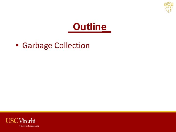 Outline • Garbage Collection Outline • Garbage Collection
