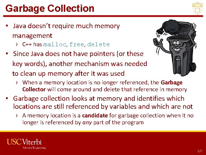 Garbage Collection ▪ Java doesn’t require much memory management › C++ has malloc, free, Garbage Collection ▪ Java doesn’t require much memory management › C++ has malloc, free,