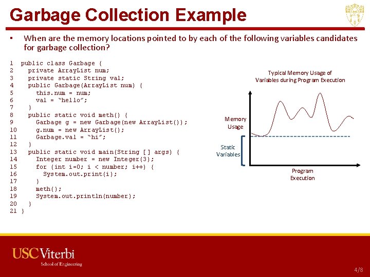 Garbage Collection Example ▪ When are the memory locations pointed to by each of Garbage Collection Example ▪ When are the memory locations pointed to by each of