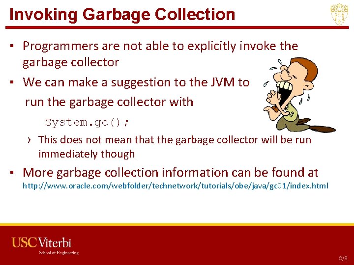 Invoking Garbage Collection ▪ Programmers are not able to explicitly invoke the garbage collector Invoking Garbage Collection ▪ Programmers are not able to explicitly invoke the garbage collector