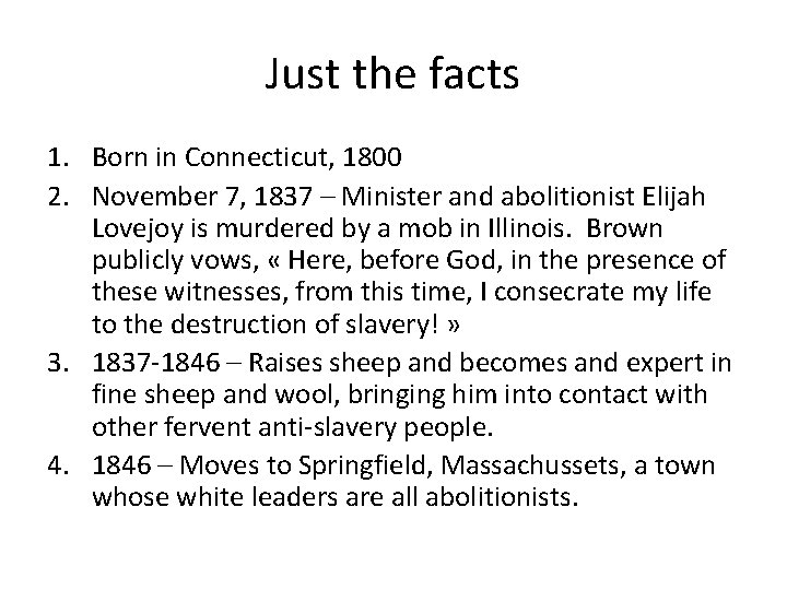 Just the facts 1. Born in Connecticut, 1800 2. November 7, 1837 – Minister