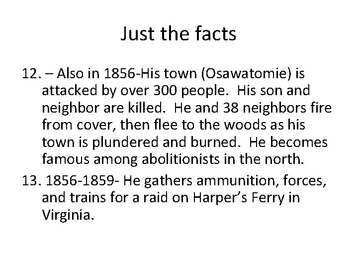 Just the facts 12. – Also in 1856 -His town (Osawatomie) is attacked by