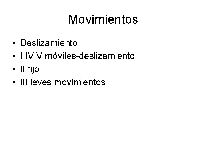 Movimientos • • Deslizamiento I IV V móviles-deslizamiento II fijo III leves movimientos 