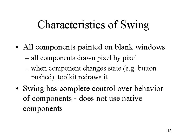 Characteristics of Swing • All components painted on blank windows – all components drawn