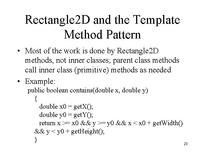 Rectangle 2 D and the Template Method Pattern • Most of the work is