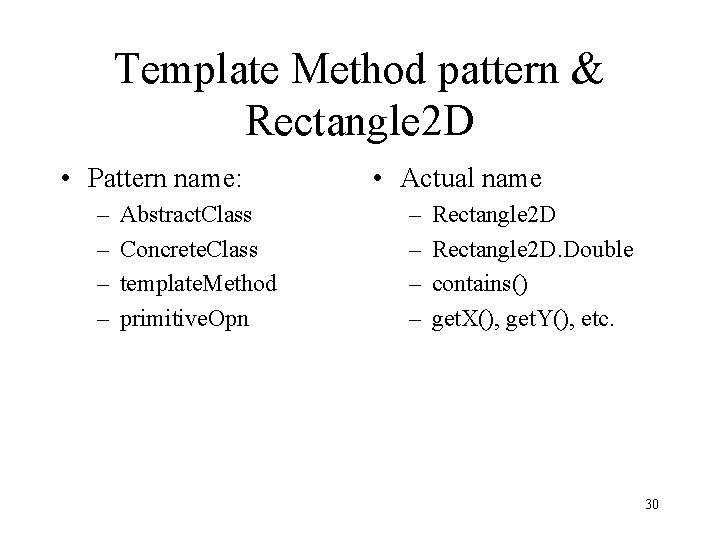 Template Method pattern & Rectangle 2 D • Pattern name: – – Abstract. Class