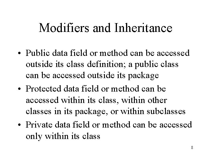 Modifiers and Inheritance • Public data field or method can be accessed outside its