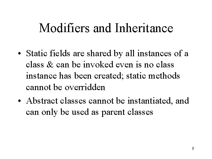 Modifiers and Inheritance • Static fields are shared by all instances of a class