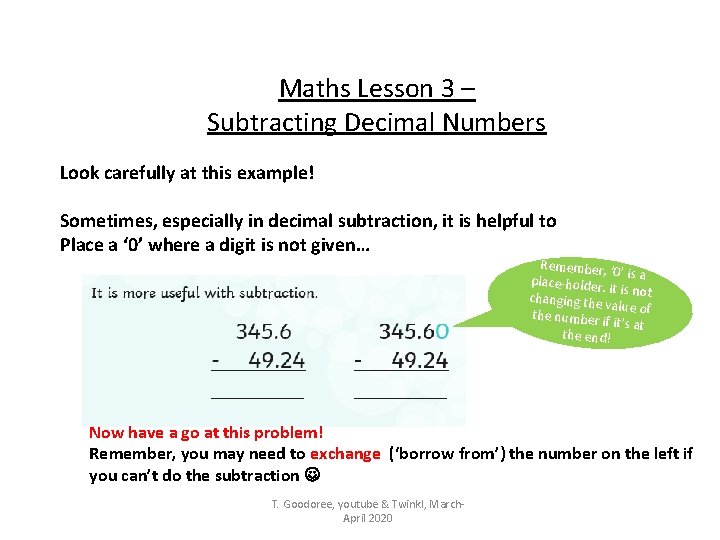 Maths Lesson 3 – Subtracting Decimal Numbers Look carefully at this example! Sometimes, especially