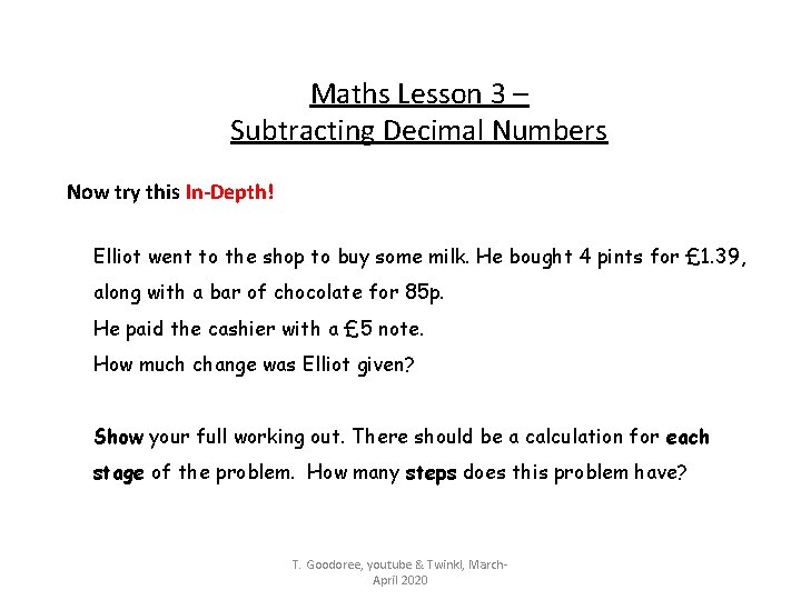Maths Lesson 3 – Subtracting Decimal Numbers Now try this In-Depth! Elliot went to