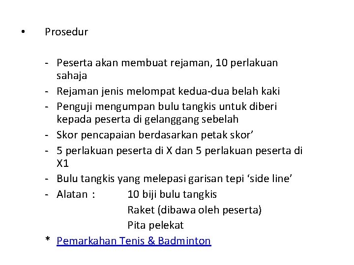  • Prosedur - Peserta akan membuat rejaman, 10 perlakuan sahaja - Rejaman jenis