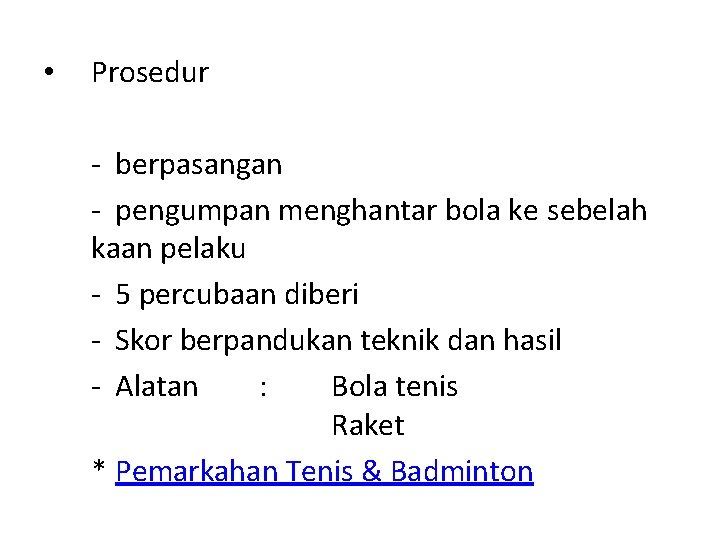  • Prosedur - berpasangan - pengumpan menghantar bola ke sebelah kaan pelaku -