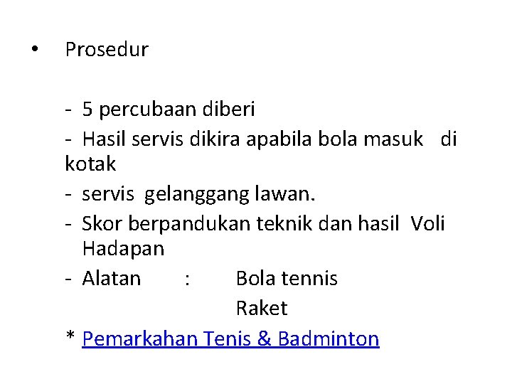  • Prosedur - 5 percubaan diberi - Hasil servis dikira apabila bola masuk