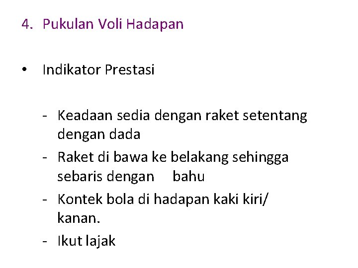 4. Pukulan Voli Hadapan • Indikator Prestasi - Keadaan sedia dengan raket setentang dengan