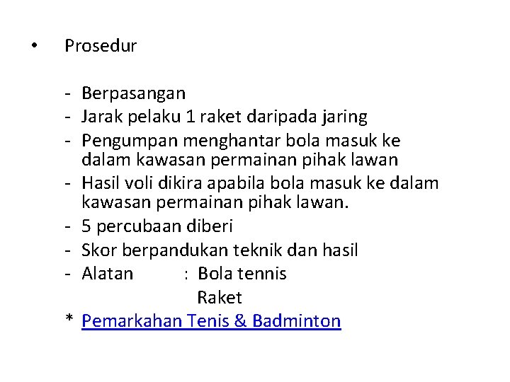  • Prosedur - Berpasangan - Jarak pelaku 1 raket daripada jaring - Pengumpan