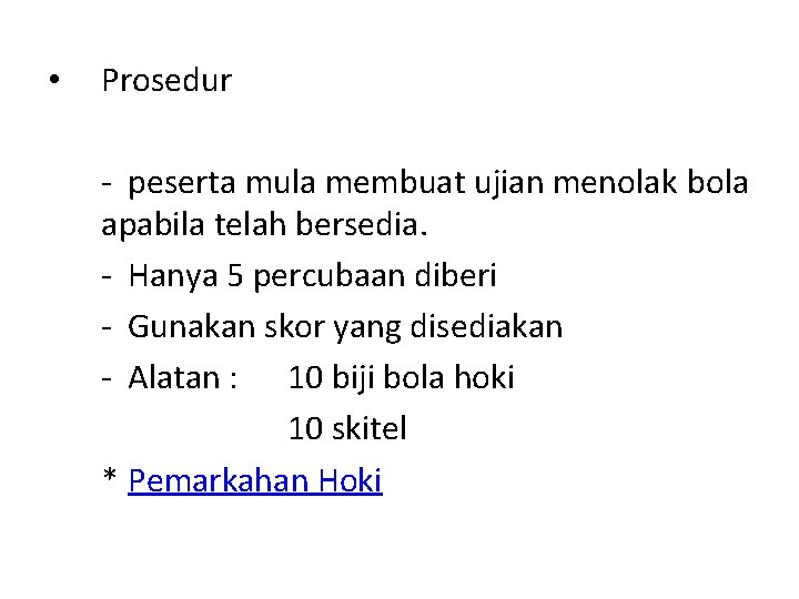  • Prosedur - peserta mula membuat ujian menolak bola apabila telah bersedia. -