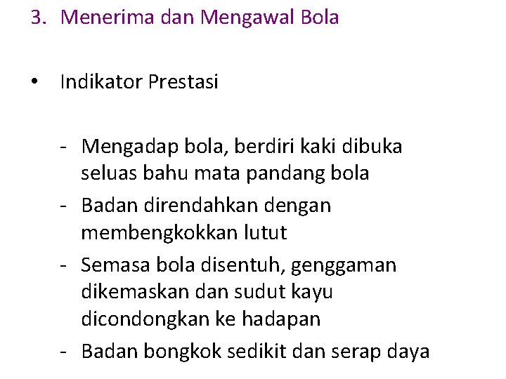 3. Menerima dan Mengawal Bola • Indikator Prestasi - Mengadap bola, berdiri kaki dibuka