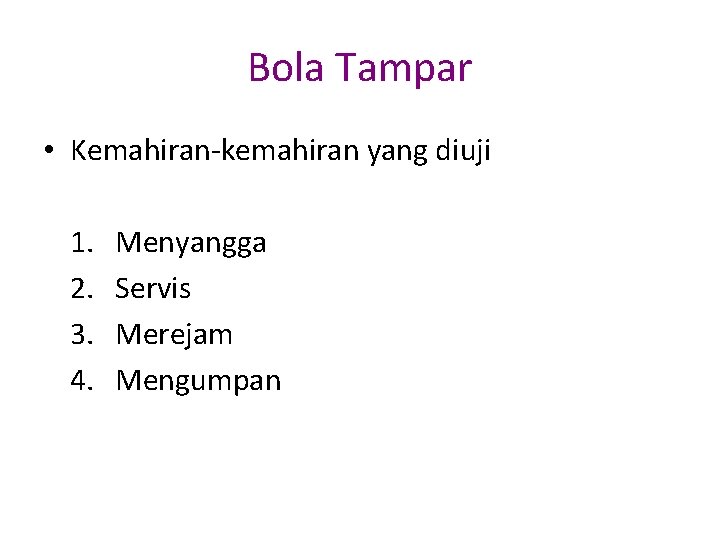 Bola Tampar • Kemahiran-kemahiran yang diuji 1. 2. 3. 4. Menyangga Servis Merejam Mengumpan