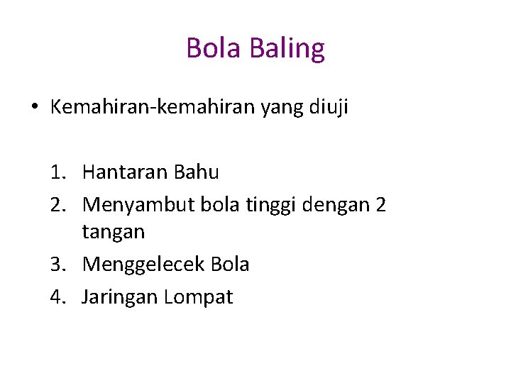 Bola Baling • Kemahiran-kemahiran yang diuji 1. Hantaran Bahu 2. Menyambut bola tinggi dengan