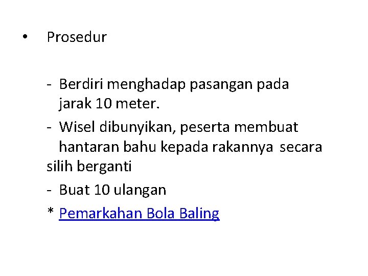  • Prosedur - Berdiri menghadap pasangan pada jarak 10 meter. - Wisel dibunyikan,