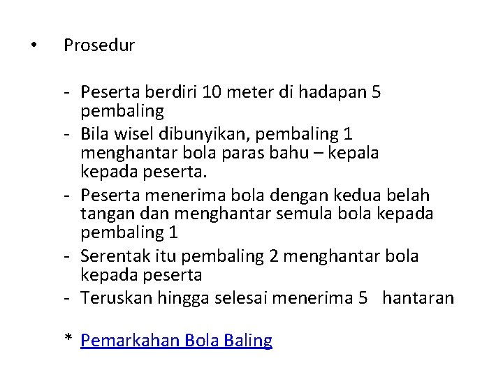  • Prosedur - Peserta berdiri 10 meter di hadapan 5 pembaling - Bila