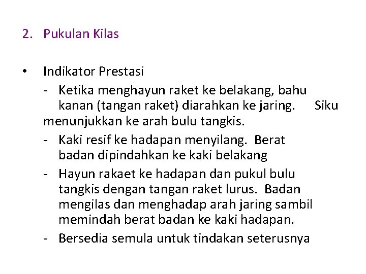 2. Pukulan Kilas • Indikator Prestasi - Ketika menghayun raket ke belakang, bahu kanan