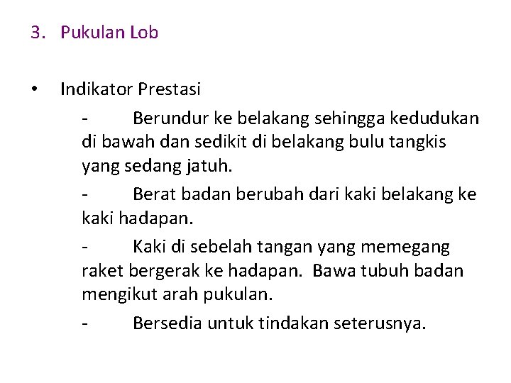 3. Pukulan Lob • Indikator Prestasi Berundur ke belakang sehingga kedudukan di bawah dan