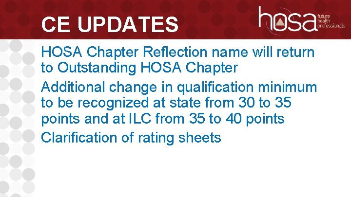 CE UPDATES HOSA Chapter Reflection name will return to Outstanding HOSA Chapter Additional change