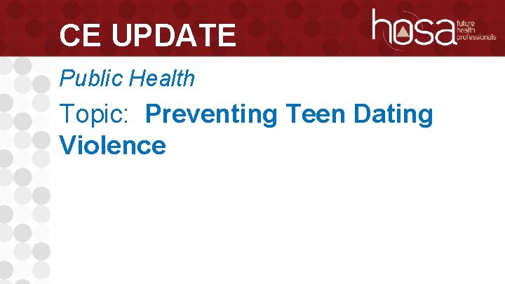 CE UPDATE Public Health Topic: Preventing Teen Dating Violence 