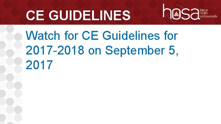 CE GUIDELINES Watch for CE Guidelines for 2017 -2018 on September 5, 2017 