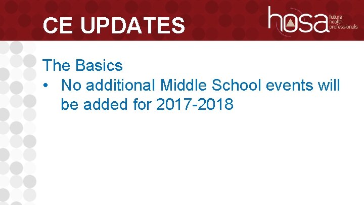 CE UPDATES The Basics • No additional Middle School events will be added for
