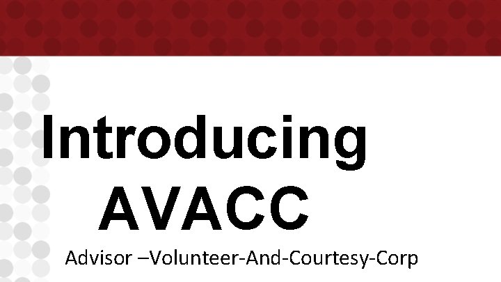 Introducing AVACC Advisor –Volunteer-And-Courtesy-Corp 