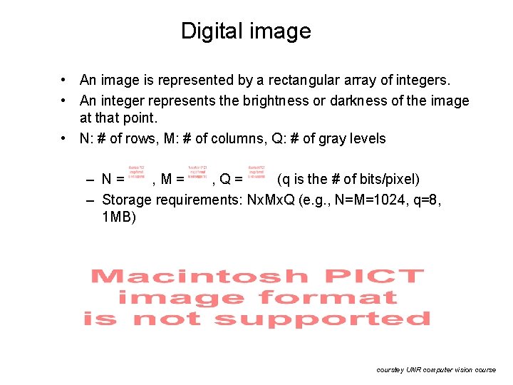 Digital image • An image is represented by a rectangular array of integers. •