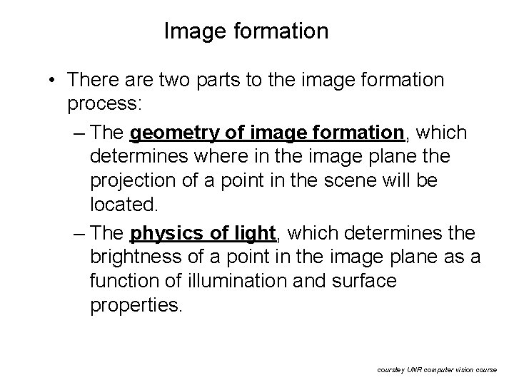 Image formation • There are two parts to the image formation process: – The